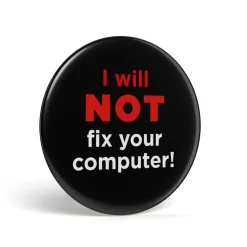 getDigital Accessoires^Geek Button I Will Not Fix Your Computer